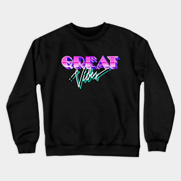 Great Vibes Crewneck Sweatshirt by superdupertees